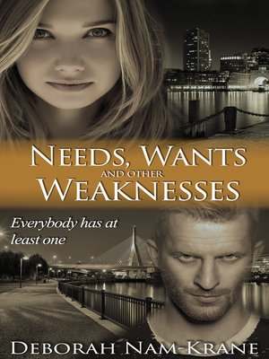 cover image of Needs, Wants and Other Weaknesses